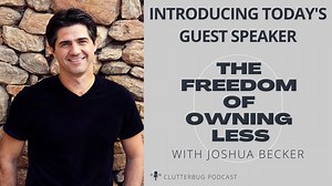 Does your "stuff" make you happy? Does your life reflect your current dreams and goals? In today's podcast, I am joined by Joshua Becker , the founder and editor of Becoming Minimalist. Joshua shares his incredible words of wisdom, and attainable ways we can release our excess stuff and embrace a simplified life. Check out Joshua Becker's website: https://www.becomingminimalist.com/ | ClutterBug