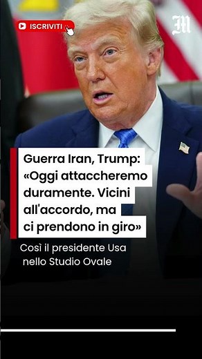 Guerra Iran, Trump: «Oggi attaccheremo duramente. Vicini all'accordo, ma ci prendono in giro