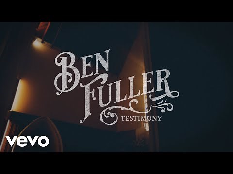 Ben Fuller - Testimony (Lyric Video)