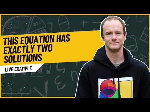 This Equation Has Exactly Two Solutions...Here's the Proof