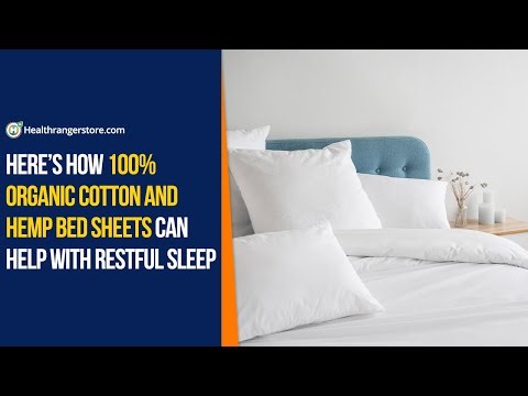 Here’s how 100% Organic Cotton and Hemp Bed Sheets can help with restful sleep