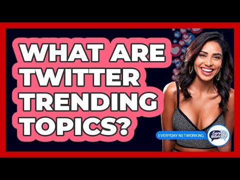 What Are Twitter Trending Topics? - Everyday-Networking