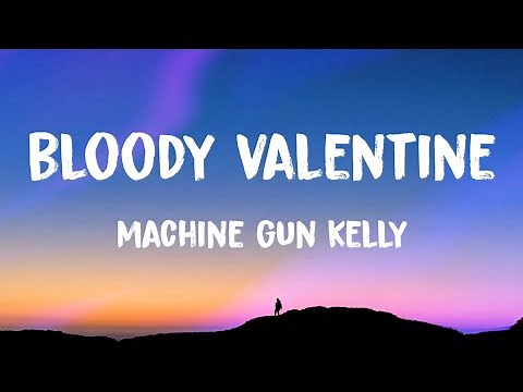 Machine Gun Kelly - bloody valentine (Lyrics)
