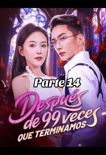 Parte14 #despuesde99vecesqueterminamos14 #dramaschinos #sinderechosdeautor