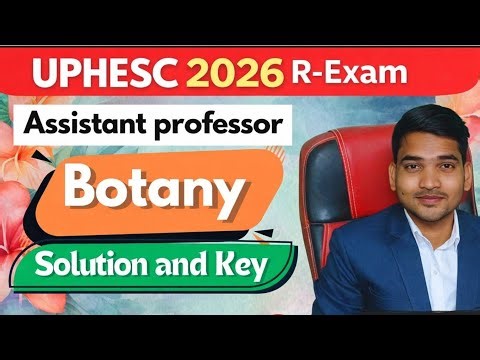 18 Apr 2026 Rexam | UPHESC Botany Assistant Professor Exam | Botany Solution and Ans Key |