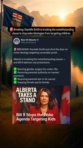 🚨BREAKING: Danielle Smith just shut the door on woke ideology targeting vulnerable youth. Alberta is invoking the notwithstanding clause — and Bill 9 delivers real protections: ✅ Banning gender surgery for under-16s ✅ Restoring parental authority on names/pronouns ✅ Requiring parental opt-in for sex ed ✅ Keeping female sports female This is what real leadership looks like. | Rise Of Alberta