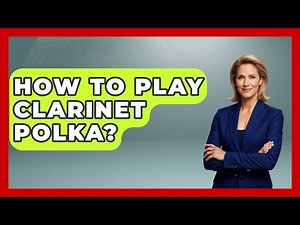 How To Play Clarinet Polka? - Classical Serenade
