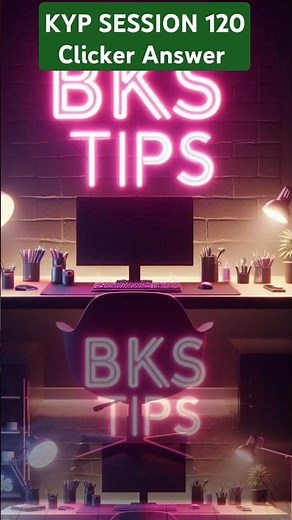 KYP SESSION 120 Clicker Answer | Session 120 Clicker Answer #Kyp120 #bkstips