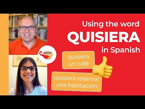 Making requests in Spanish | How to use the word QUISIERA