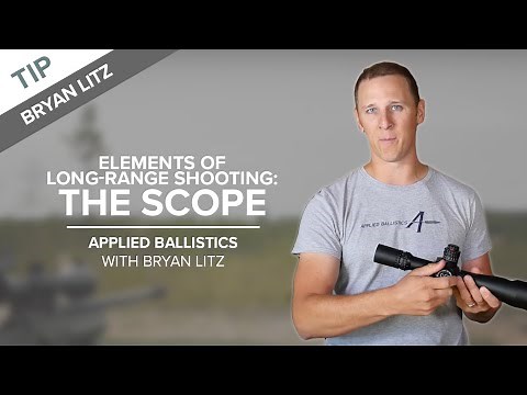 Elements of Long-Range Shooting: The Scope | Applied Ballistics with Bryan Litz