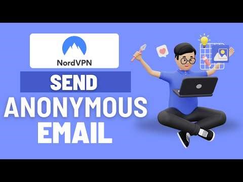 How To Send an Anonymous Email With NordVPN (Full Guide 2026)