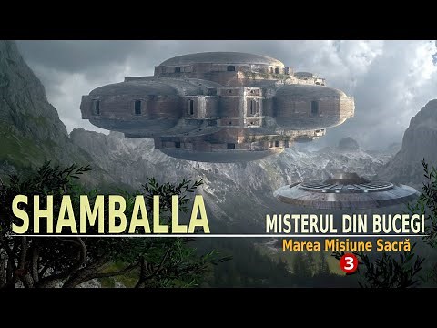 SHAMBALLA ȘI MISTERUL DIN BUCEGI | MAREA MISIUNE SACRĂ (3)