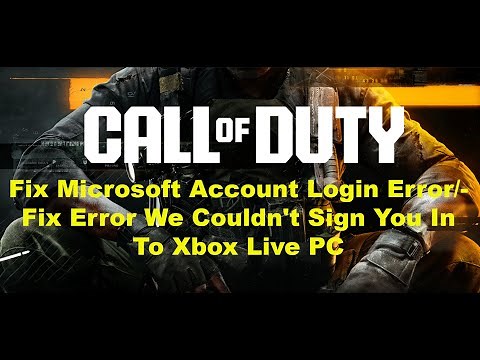 Fix COD Black Ops 6 Microsoft Account Login Error/Fix Error We Couldn't Sign You In To Xbox Live PC