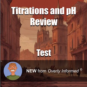 Titrations and pH Review Test