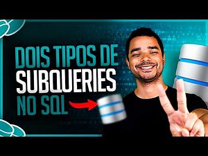 Dois Tipos de Subqueries no SQL: Escalar e Lista