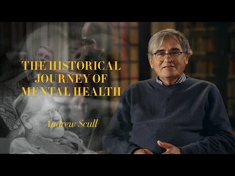Mental Health — Andrew Scull: The Historical Journey of Mental Health