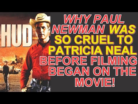 Why PAUL NEWMAN was so CRUEL to PATRICIA NEAL before filming began on the movie "HUD"!