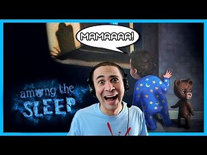 ΜΑΜΑΑΑΑAΑΑ! (Among The Sleep)