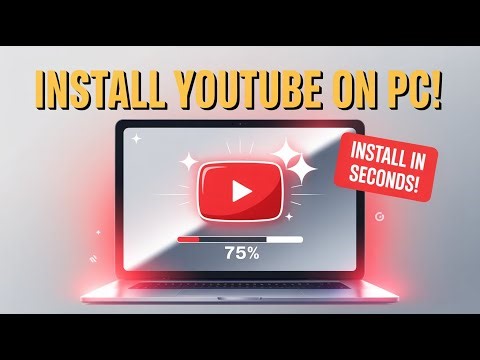 How to Install YouTube on PC in Seconds | Fast & Easy Desktop Setup Tutorial