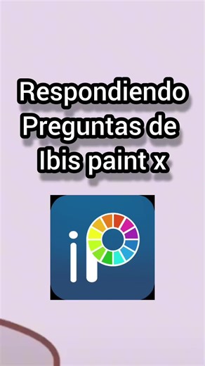 Tutorial sobre Ibis Paint X: Respondiendo Preguntas
