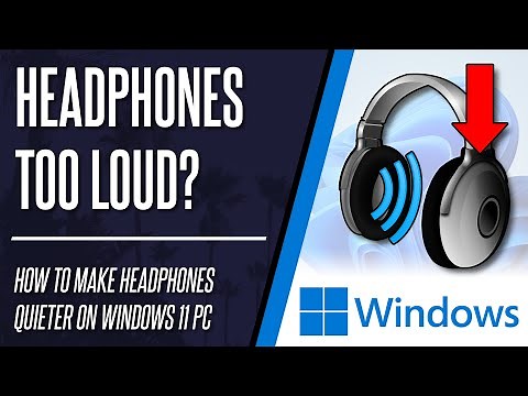 Headphones too Loud? How to Make Headphones Quieter on Windows 11 PC