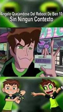 Angelo Quejándose Del Reboot De Ben 10 Sin Ningun Contexto | #ben10 #ben10omniverse #ben10classic