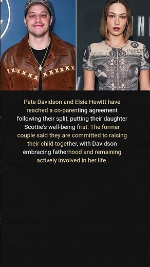 Pete Davidson and Elsie Hewitt Reach Amicable Co-Parenting Agreement for Their Daughter
