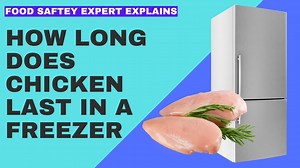 How Long Does Chicken Last In The Freezer - Food Safety Expert Chimes In