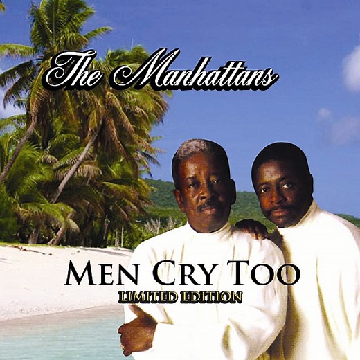 Men Cry Too - The Manhattans: Song Lyrics, Music Videos & Concerts