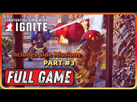 I Couldn’t Save Her… FIREFIGHTING SIMULATOR IGNITE Gameplay Walkthrough Part 3 | No Commentary