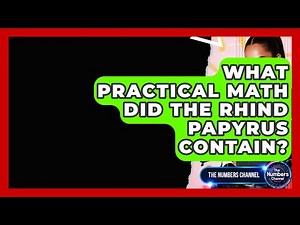 What Practical Math Did The Rhind Papyrus Contain? - The Numbers Channel