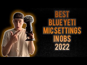BEST BLUE YETI SETTINGS- OBS 2022