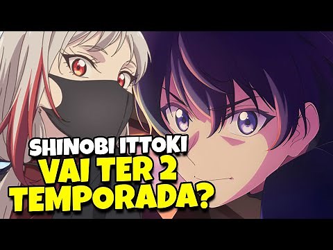 SHINOBI NO ITTOKI VAI TER 2 TEMPORADA? - 2 SEASON