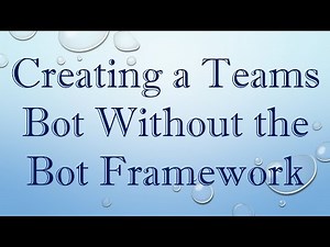 Creating a Teams Bot Without the Bot Framework