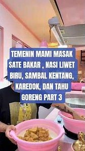 TEMENIN MAMI MASAK SATE BAKAR, NASI LIWET BIRU, SAMBAL KENTANG, KAREDOK DAN TAHU GORENG PART 3 #fyp