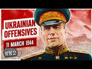 Week 237 - Zhukov Hits the Ground Running - WW2 - March 11, 1944