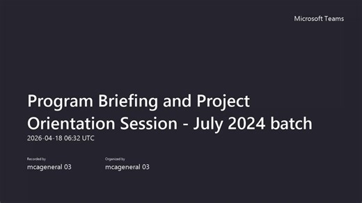 Program Briefing and Project Orientation Session - July 2024 batch-20260418_120216-Meeting Recording