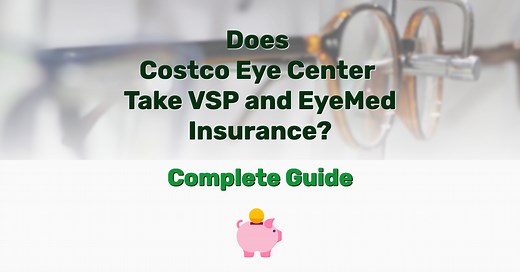 Does Costco Eye Center Take VSP and EyeMed Insurance? (Ultimate Guide) - Frugal Living - Lifestyle Blog