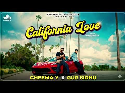CALIFORNIA LOVE (Official Video) Cheema Y | Gur Sidhu | Punjabi Song 2023