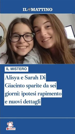 Scomparse Alisya e Sarah Di Giacinto: ipotesi rapimento e indagini sulle dinamiche
