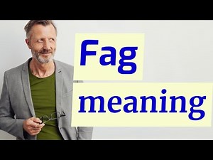 Fag | Meaning of fag 📖 📖