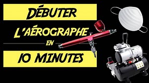Débuter à l'aérographe en dix minutes - Partie 1 - tutoriel peinture sur figurines - VideoTutoriels
