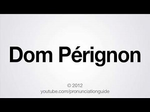 How to Pronounce Dom Pérignon