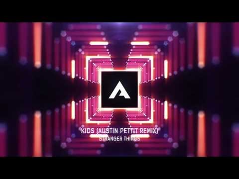 Stranger Things - Kids (Austin Pettit Remix)
