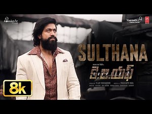 Sulthana 8K Video | KGF Chapter 2 Telugu | RockingStar Yash | Prashanth Neel | Ravi Basrur | Hombale