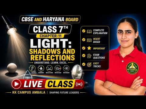 Light: Shadows and Reflections | Class 7 Chapter 11 | NCERT Explanation | CBSE & Haryana Board