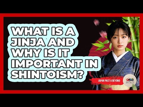 What Is A Jinja And Why Is It Important In Shintoism? - Japan Past and Present