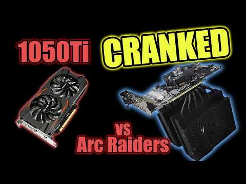 I Made a GTX 1050 Ti DOMINATE ARC Raiders