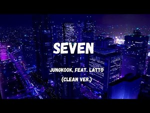 Seven - (Jungkook, feat Latto) - (Clean Ver)