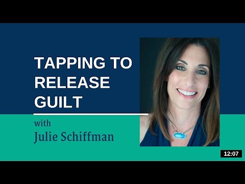 Releasing Guilt: EFT/Tapping with Julie Schiffman
